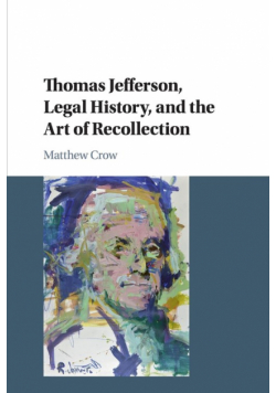 Thomas Jefferson, Legal History, and the Art of Recollection