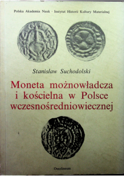 Moneta możnowładcza i kościelna w Polsce wczesnośredniowiecznej