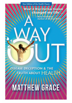 A Way Out - Disease Deception and the Truth about Health