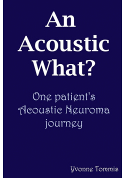 An Acoustic What? One patient's Acoustic Neuroma journey