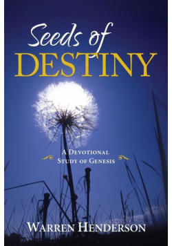 Seeds of Destiny - A Devotional Study of Genesis