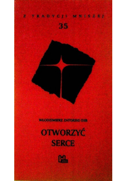 Z tradycji mniszej Tom 35 Otworzyć serce