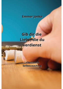 Gib dir die Liebe, die du  verdienst