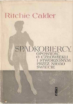 Spadkobiercy opowieść o człowieku i