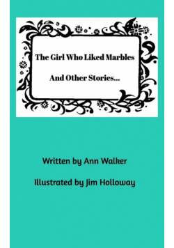 The Girl Who Liked Marbles And Other Stories...