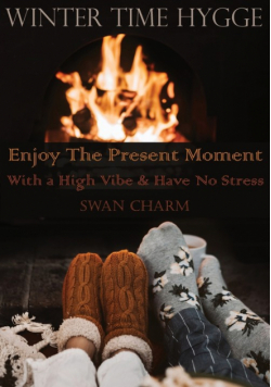 Winter Time Hygge - Enjoy The Present Moment With a High Vibe And Have No Stress