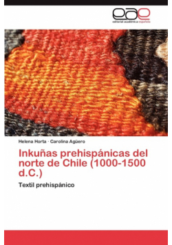 Inkunas Prehispanicas del Norte de Chile (1000-1500 D.C.)