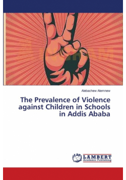The Prevalence of Violence against Children in Schools in Addis Ababa
