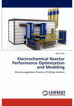 Electrochemical Reactor  Performance Optimization and Modeling