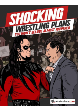 Shocking Wrestling Plans You Won't Believe Almost Happened