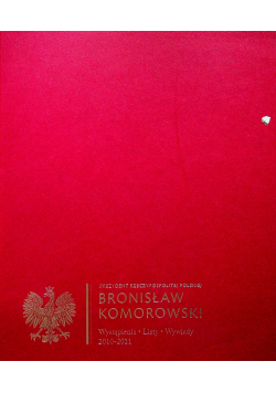 Prezydent Rzeczypospolitej Polskiej Bronisław Komorowski Wystąpienia Listy Wywiady  2010 - 2011