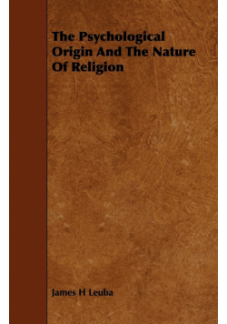 The Psychological Origin And The Nature Of Religion