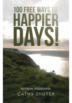 100 Free Ways to Happier Days!