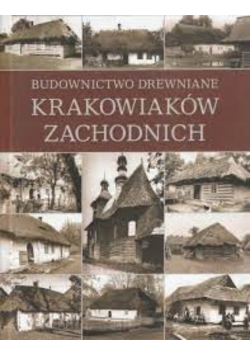 Budownictwo drewniane Krakowiaków Zachodnich