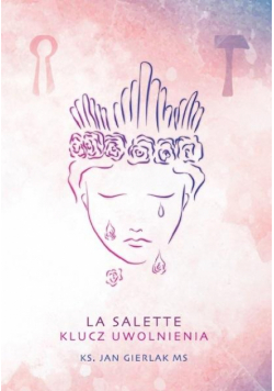 La Salette. Klucz uwolnienia