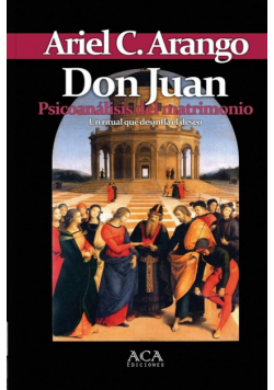 Don Juan. Psicoanalisis del matrimonio