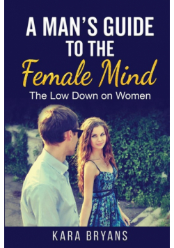 A Man's Guide  to the Female Mind