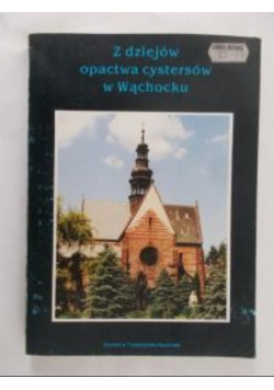 Olszewski Daniel (red.) - Z dziejów opactwa cystersów w Wąchocku