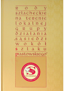 Rody szlacheckie na terenie Lokalnej Grupy Działania Sąsiedzi wokół Szlaku Piastowskiego