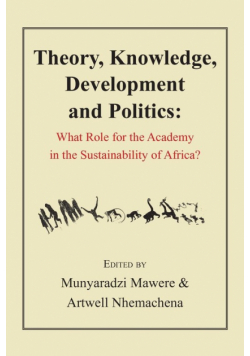 Theory, Knowledge, Development and Politics. What Role for the Academy in the Sustainability of Africa?