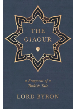 The Giaour - A Fragment of a Turkish Tale