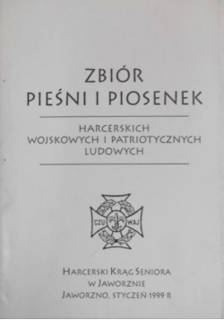Zbiór pieśni i piosenek harcerskich, wojskowych i patriotycznych ludowych