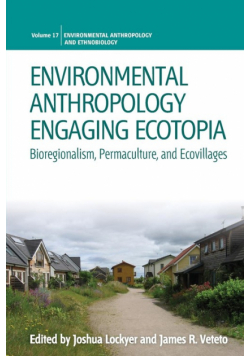 Environmental Anthropology Engaging Ecotopia