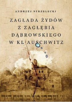 Zagłada Zydów Z Zagłebia Dabrowskiego