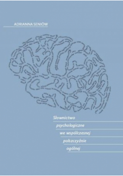 Słownictwo psychologiczne we współczesnej polszczyźnie ogólnej