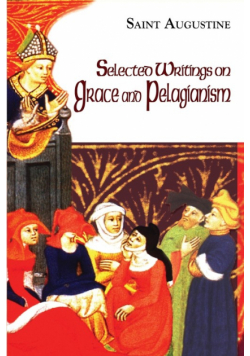 Selected Writings on Grace and Pelagianism