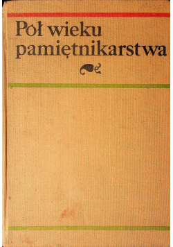 Pół wieku pamiętnikarstwa