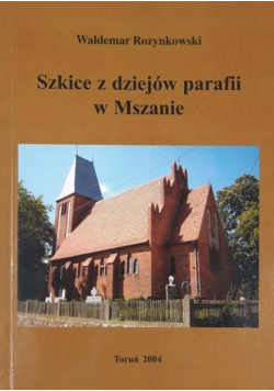 Szkice z dziejów parafii w Mszanie