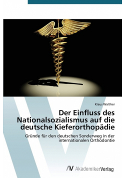 Der Einfluss Des Nationalsozialismus Auf Die Deutsche Kieferorthopadie