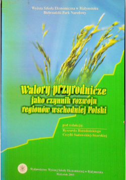 Walory przyrodnicze jako czynnik rozwoju regionów wschodniej Polski