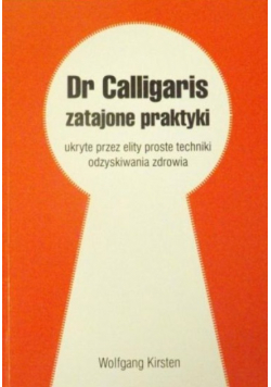 Dr Calligaris zatajone praktyki ukryte przez elity proste techniki odzyskiwania zdrowia