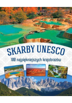 Skarby UNESCO. 100 najpiękniejszych krajobrazów