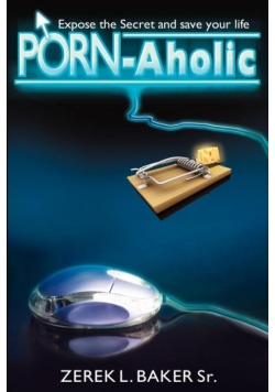 "Porn-Aholic" Expose the Secret and Save Your Life