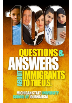 100 Questions and Answers About Immigrants to the U.S.