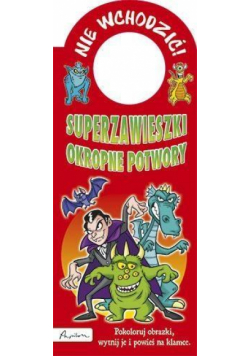 Nie wchodzić! Superzawieszki. Okropne potwory