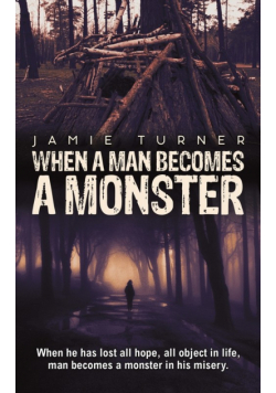 When A Man Becomes A Monster