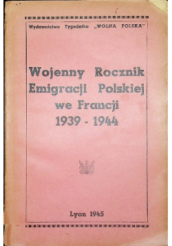 Wojenny rocznik emigracji polskiej we Francji 1945 r.