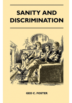 Sanity And Discrimination - A Treatise In Plain Simple Language On The Control Of Parenthood - Some Sex Facts And How To Have To Have Healthy Children Only When You Want Them And Can Afford To Keep Them - A Book For Married People And Those About To Marry