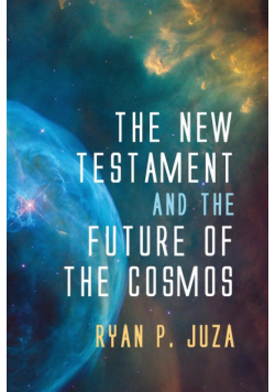The New Testament and the Future of the Cosmos