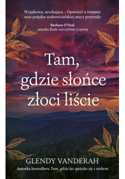 Tam, gdzie słońce złoci liście