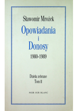 Opowiadania i Donosy 1980 1989 Tom II