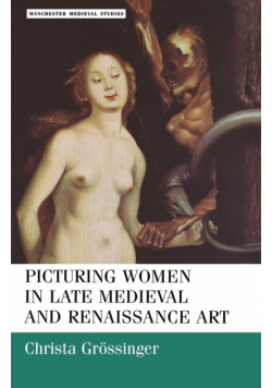 Picturing women in late medieval and renaissance art