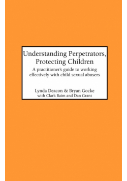 Understanding Perpetrators, Protecting Children