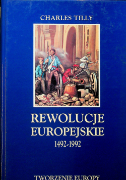 Rewolucje europejskie 1492 1992 Tworzenie Europy
