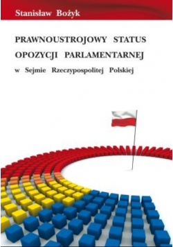 Prawnoustrojowy status opozycji Parlamentarnej w Sejmie Rzeczpospolitej Polskiej