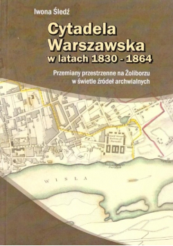 Cytadela warszawska w latach 1830 - 1864